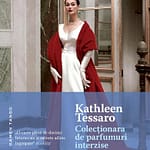Colecționara de parfumuri interzise – Kathleen Tessaro